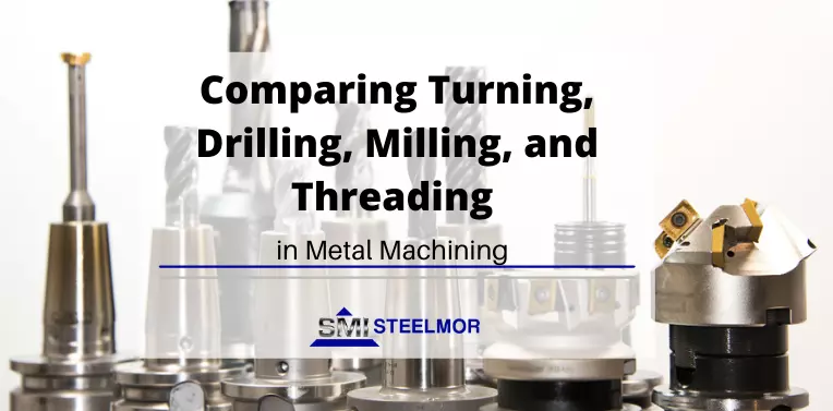 Comparing Turning, Drilling, Milling, and Threading in Metal Machining Comparing Turning, Drilling, Milling, and Threading in Metal Machining