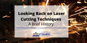 Looking back on laser cutting techniques A Brief History