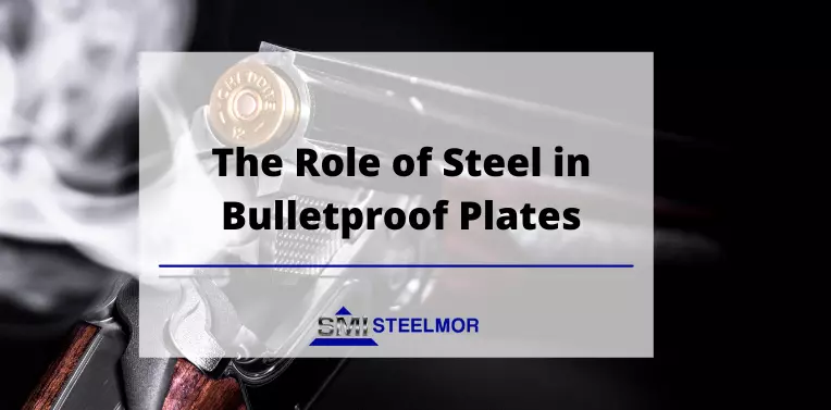 The Role of Steel in Bulletproof Plates The Role of Steel in Bulletproof Plates