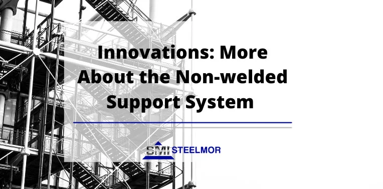 Innovations: More About the Non-welded Support System Innovations: More About the Non-welded Support System