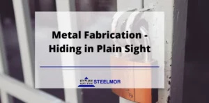 Metal Fabrication - Hiding in Plain Sight
