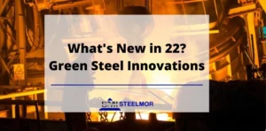 What's New in 22? Green Steel Innovations