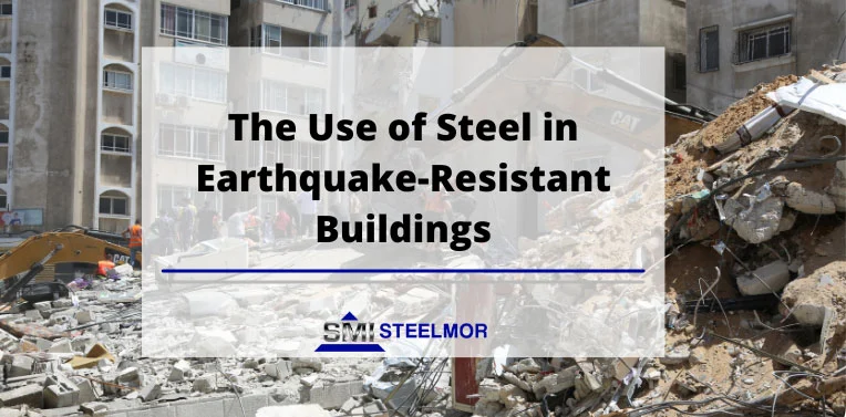 The Use of Steel in Earthquake-Resistant Buildings