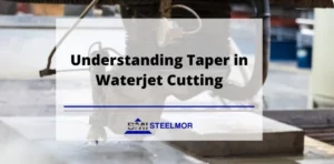 Understanding Taper in Waterjet Cutting