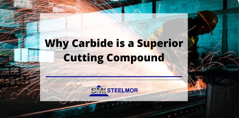 Why Carbide is a Superior Cutting Compound Why Carbide is a Superior Cutting Compound