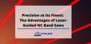 Precision at its Finest: The Advantages of Laser-Guided NC Band Saws