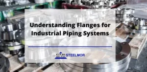 Understanding Flanges for Industrial Piping Systems