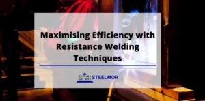 Maximising Efficiency with Resistance Welding Techniques