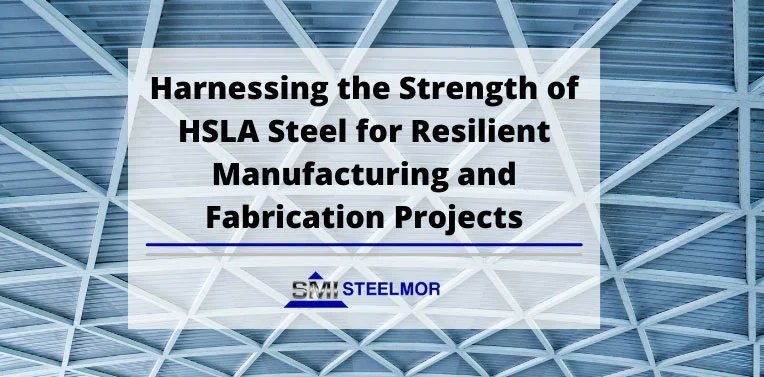 Harnessing the Strength of HSLA Steel for Resilient Manufacturing and Fabrication Projects Banner Harnessing the Strength of HSLA Steel for Resilient Manufacturing and Fabrication Projects