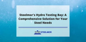 Steelmor's Hydro Testing Bay: A Comprehensive Solution for Your Steel Needs