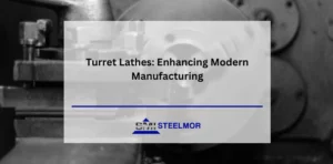 Turret Lathes: Enhancing Modern Manufacturing