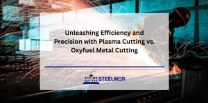 Unleashing Efficiency and Precision with Plasma Cutting vs. Oxyfuel Metal Cutting