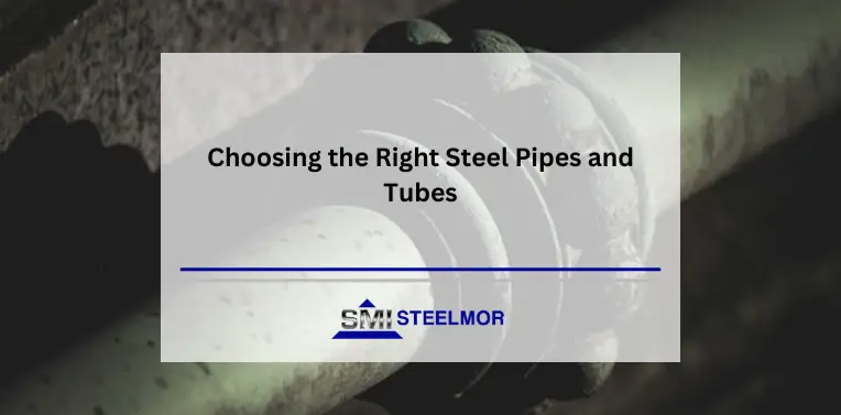 choosing-the-right-steel-pipes-and-tubes Choosing the Right Steel Pipes and Tubes