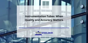 Instrumentation Tubes: When Quality and Accuracy Matters