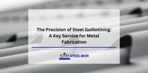 The Precision of Steel Guillotining: A Key Service for Metal Fabrication