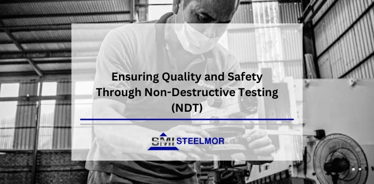 Ensuring Quality and Safety Through Non-Destructive Testing (NDT) Ensuring Quality and Safety Through Non-Destructive Testing (NDT)