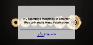 NC Stamping Machines: A Smarter Way to Handle Metal Fabrication