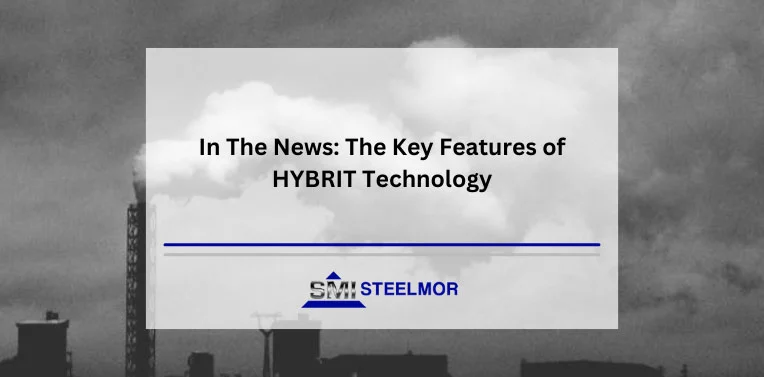 In The News: The Key Features of HYBRIT Technology In The News: The Key Features of HYBRIT Technology