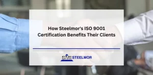 How Steelmor's ISO 9001 Certification Benefits Their Clients