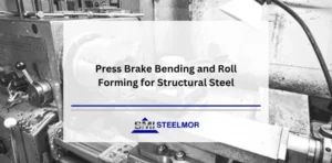 Press Brake Bending and Roll Forming for Structural Steel