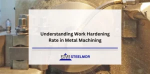Understanding Work Hardening Rate in Metal Machining