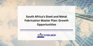 South Africa's Steel and Metal Fabrication Master Plan: Growth Opportunities