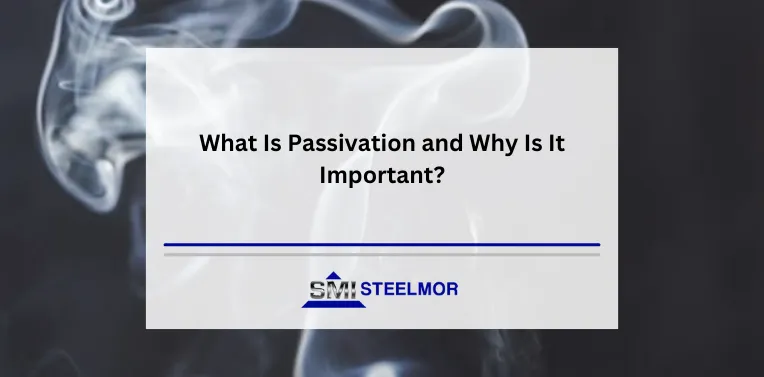 What Is Passivation and Why Is It Important? What Is Passivation and Why Is It Important?