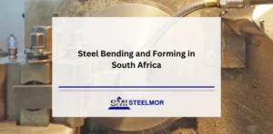 Steel Bending and Forming in South Africa