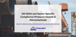 ISO 9001 and Sector-Specific Compliance (Pressure Vessels & Petrochemical)